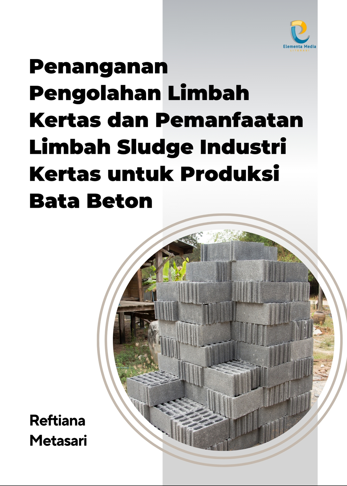 Penanganan Pengolahan Limbah Kertas dan Pemanfaatan Limbah Sludge Industri Kertas untuk Produksi Bata Beton